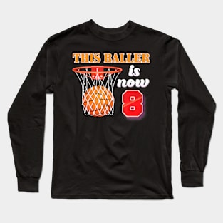 This Baller Is Now 8 Year Old 8Th Birthday Basketball Boy Long Sleeve T-Shirt